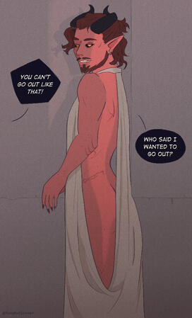 "You can't go out like that!" "Who said I wanted to go out?" Veximor, a red-skinned tiefling with horns, pointed ears, and facial hair, draped in a dress revealing his bare sides.